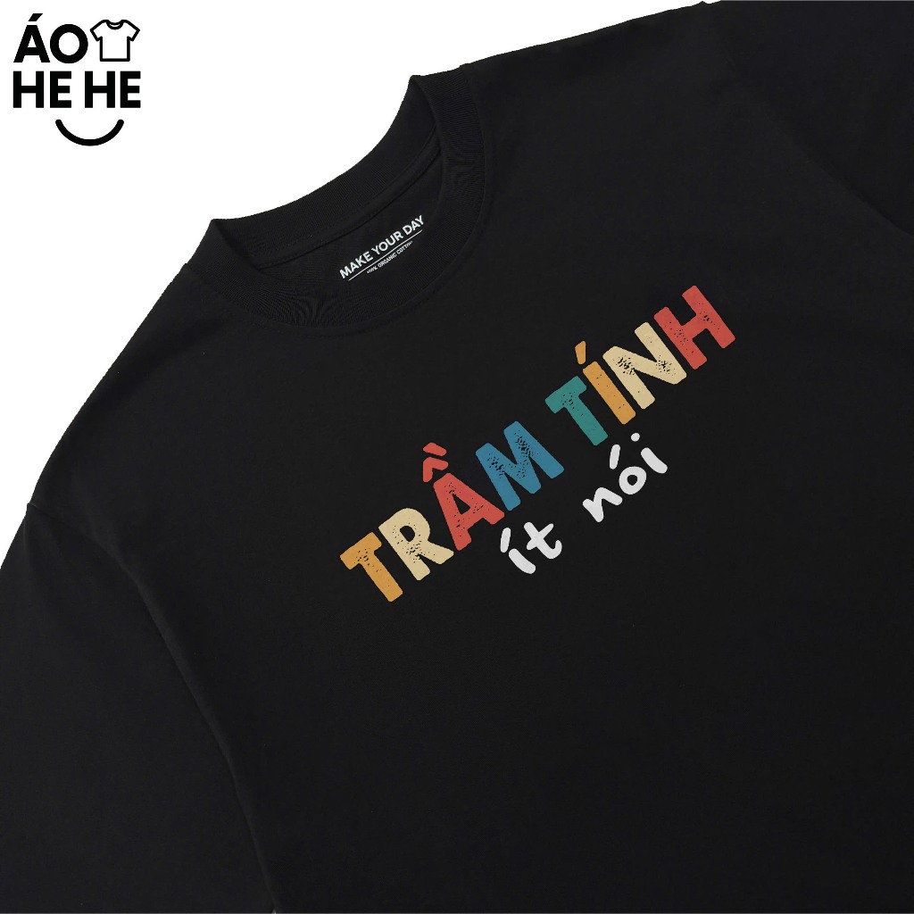 Áo Thun In Chữ Hài Hước Trầm Tính Ít Nói Câu Nói Text Vui Nhộn Form Rộng Cotton 250gsm In Theo Yêu Cầu
