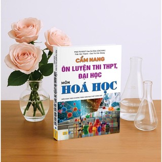 Sách - Cẩm Nang Ôn Luyện Thi THPT, Đại Học Môn Hóa Học - Biên soạn chương trình GDPT mới - ndbooks
