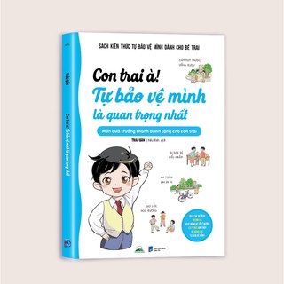 Sách - Con Trai À! Tự Bảo Vệ Mình Là Quan Trọng Nhất - Món Quà Trưởng Thành Dành Tặng Con Trai - Tiên Phong Books