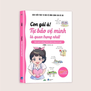 Sách - Con Gái À! Tự Bảo Vệ Mình Là Quan Trọng Nhất - Món Quà Trưởng Thành Dành Tặng Con Gái