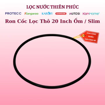 Ron Cốc Lọc Thô 20 Inch Ốm / Slim - Gioăng Cốc Lọc 20 Inch