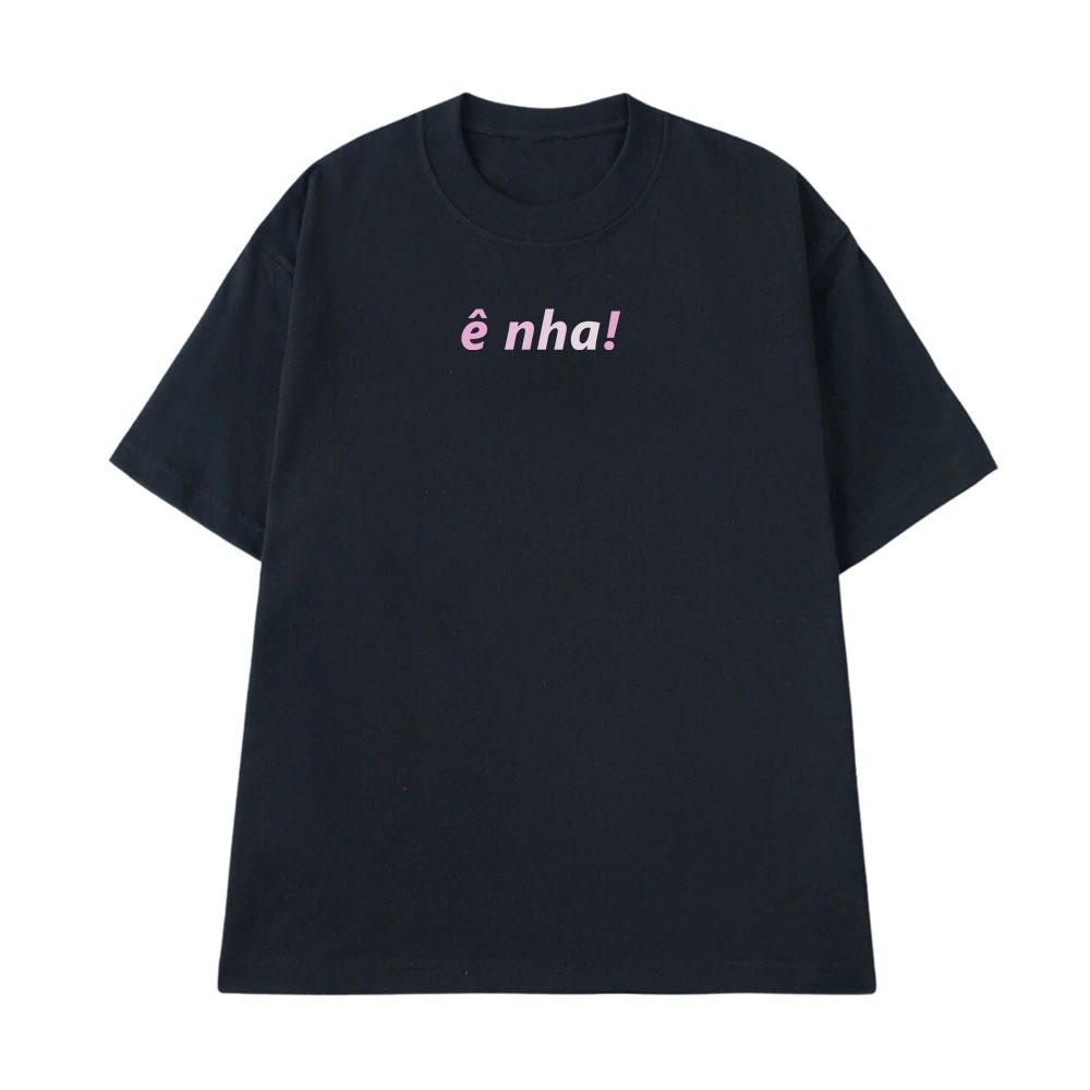 Áo Thun In Chữ Hài Hước Ê Nha Câu Nói Text Vui Nhộn Meme Form Rộng Cotton 250gsm In Theo Yêu Cầu