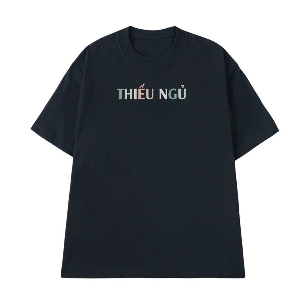 Áo Thun In Chữ Thiếu Ngủ Câu Nói Text Hài Hước Văn Phòng Công Sở Form Rộng Cotton 250gsm In Theo Yêu Cầu