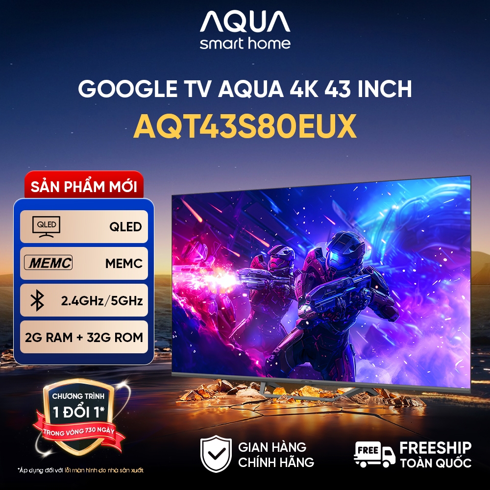 Google Tivi Aqua QLED 4K 43 inch AQT43S80EUX - Freeship toàn quốc - Bảo hành 1 đổi 1 trong 730 ngày đối với lỗi màn hình