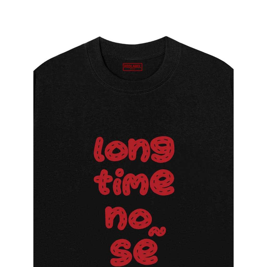 Áo Vớ Vẩn Vui Tươi REDLABEL Áo Thun LONG TIME NO SẼ TS43