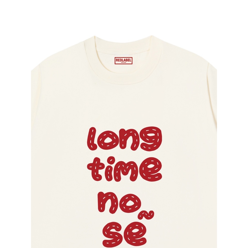 Áo Vớ Vẩn Vui Tươi REDLABEL Áo Thun LONG TIME NO SẼ TS43