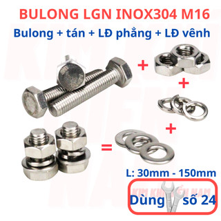 [Bulong + tán + LĐ phẳng + LĐ vênh] 2 bộ bulong LGN inox304 M16 (16 li), dùng khóa 24 để vặn bulong.