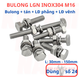 [Bulong + tán + LĐ phẳng + LĐ vênh] 2 bộ bulong LGN inox304 M16 (16 li), dùng khóa 24 để vặn bulong.