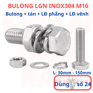 [Bulong + tán + LĐ phẳng + LĐ vênh] 2 bộ bulong LGN inox304 M16 (16 li), dùng khóa 24 để vặn bulong.