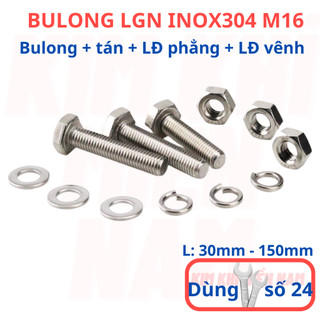 [Bulong + tán + LĐ phẳng + LĐ vênh] 2 bộ bulong LGN inox304 M16 (16 li), dùng khóa 24 để vặn bulong.