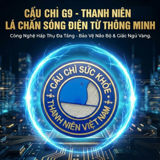 [VIỆN KHOA HỌC] Cầu Chì G9 Thanh Niên - Huy Hiệu Ngăn Sóng Điện Từ, Bảo Vệ Não Bộ & Giảm Nóng Máy