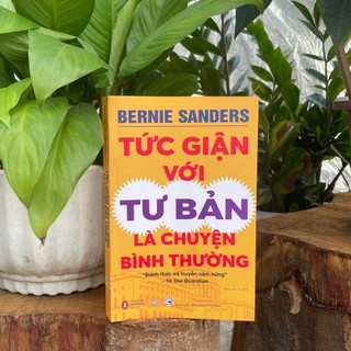 Sách - Tức Giận Với Tư Bản Là Chuyện Bình Thường - Bernie Sanders - ndbooks