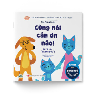 Sách - Ehon Song Ngữ Cho Bé 0 - 6 Tuổi - Cùng Nói Cảm Ơn Nào! - Let's Say "Thank You"!