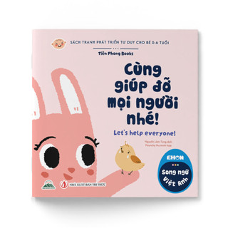 Sách - Ehon Song Ngữ Cho Bé 0 - 6 Tuổi - Cùng Giúp Đỡ Mọi Người Nhé! - Let's Help Everyone!