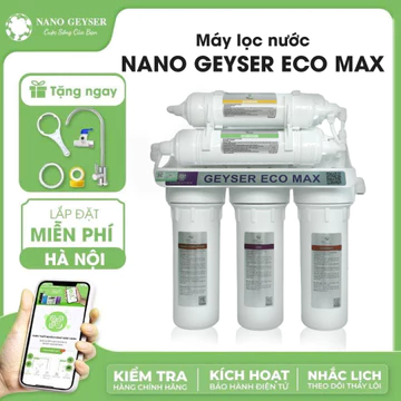 Máy lọc nước uống trực tiếp Nano Geyser ECO MAX 7 Cấp, Công nghệ lọc & diệt khuẩn kép, Không dùng điện