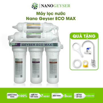 Máy lọc nước Nano Geyser ECO MAX 7 cấp, lọc & diệt khuẩn kép Disruptor + UF, xử lý cặn canxi x2, BH 3 năm