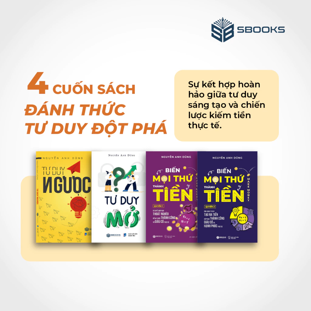 Sách - Combo 4 Cuốn : Tư Duy Ngược + Tư Duy Mở + Biến Mọi Thứ Thành Tiền (Quyển 1 + 2) - SBOOKS