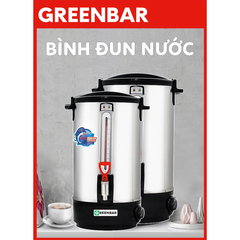 Bình Đun Nước Nóng GREENBAR Máy đun nước nóng dung tích 8L, 10L, 12L, 16L, 20L, 30L, 35L công suất lớn | BigBuy360 - bigbuy360.vn