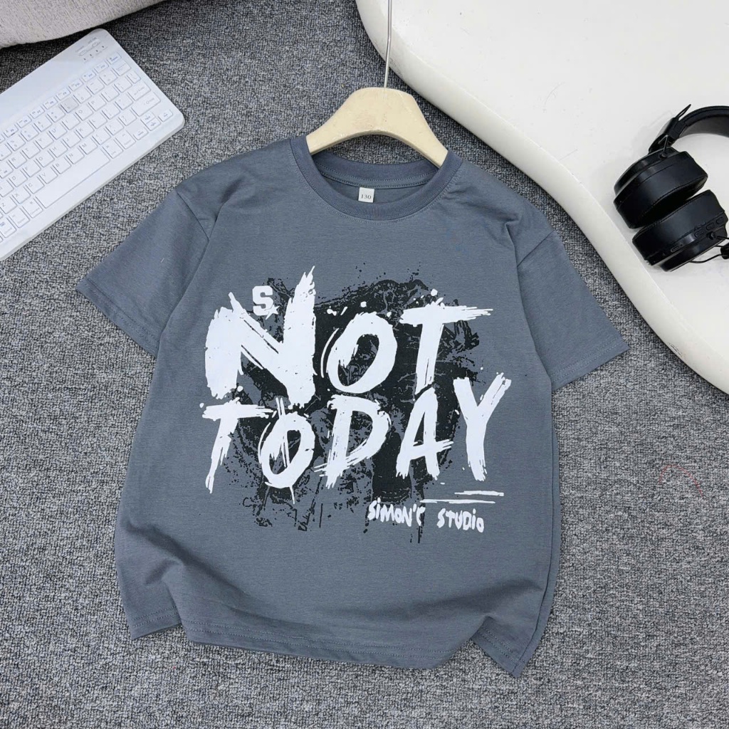 Áo cộc tay CAO CẤP chất cotton co giãn 4 chiều mềm đẹp in NOT TODAY cho bé trai, bé gái từ 17-60kg