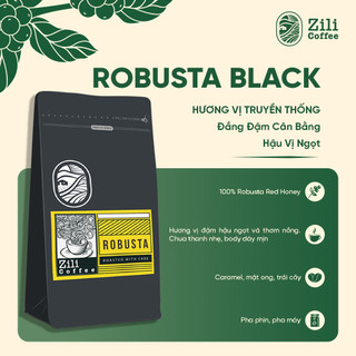 Cà Phê Nguyên Chất Robusta Black ĐẮNG ĐẬM CÂN BẰNG, HẬU VỊ NGỌT Zili Coffee [Túi 500g]