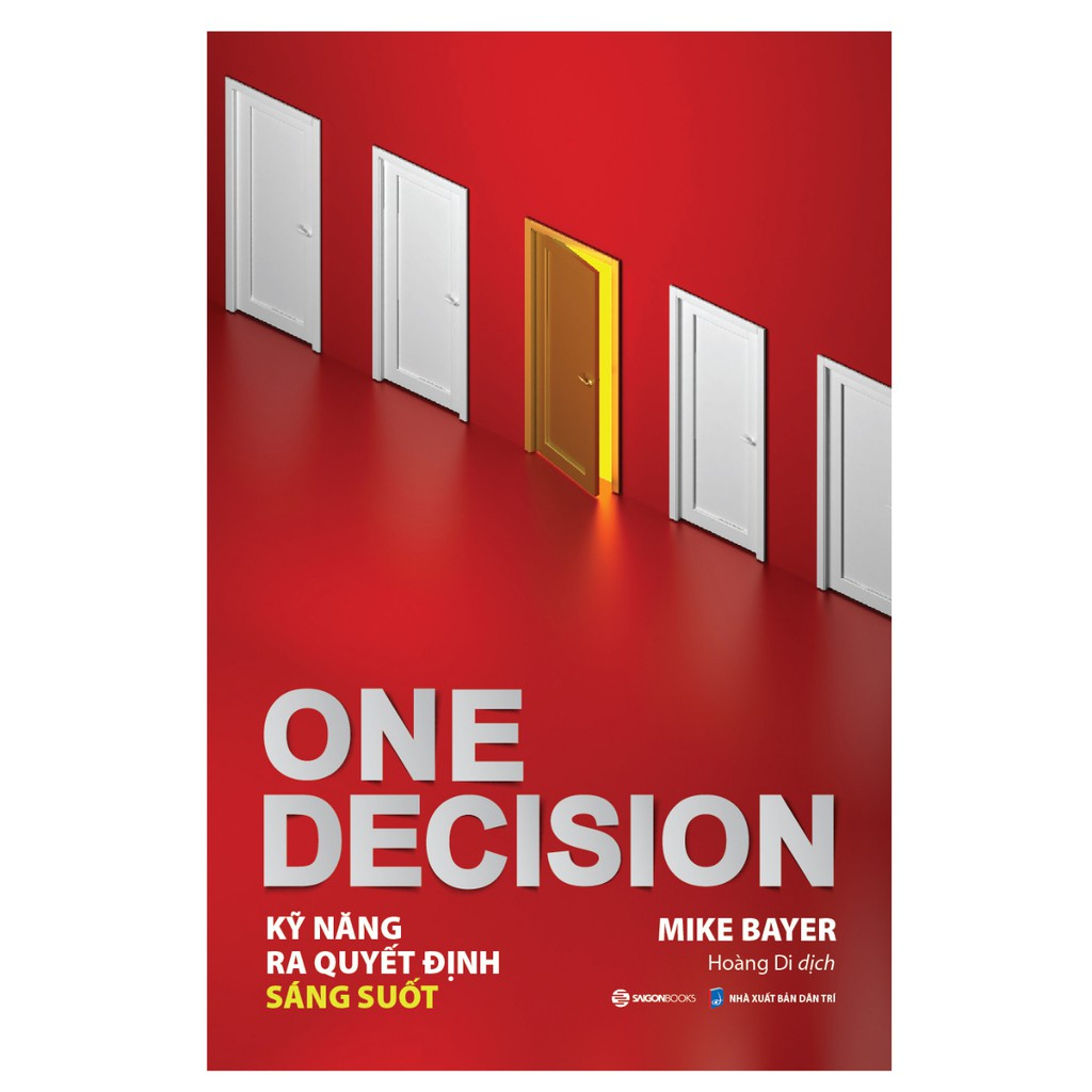 Sách - One Decision - Kỹ năng ra quyết định sáng suốt - Tác giả Mike Bayer