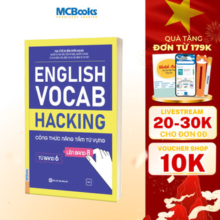 Sách - English Vocab Hacking – Công Thức Nâng Tầm Từ Vựng Từ Band 6 Lên Band 8