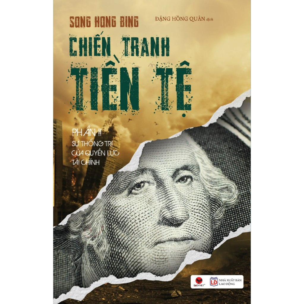 Sách - Chiến Tranh Tiền Tệ - Phần 2 - Sự thống trị của quyền lực tài chính - Song Hong Bing