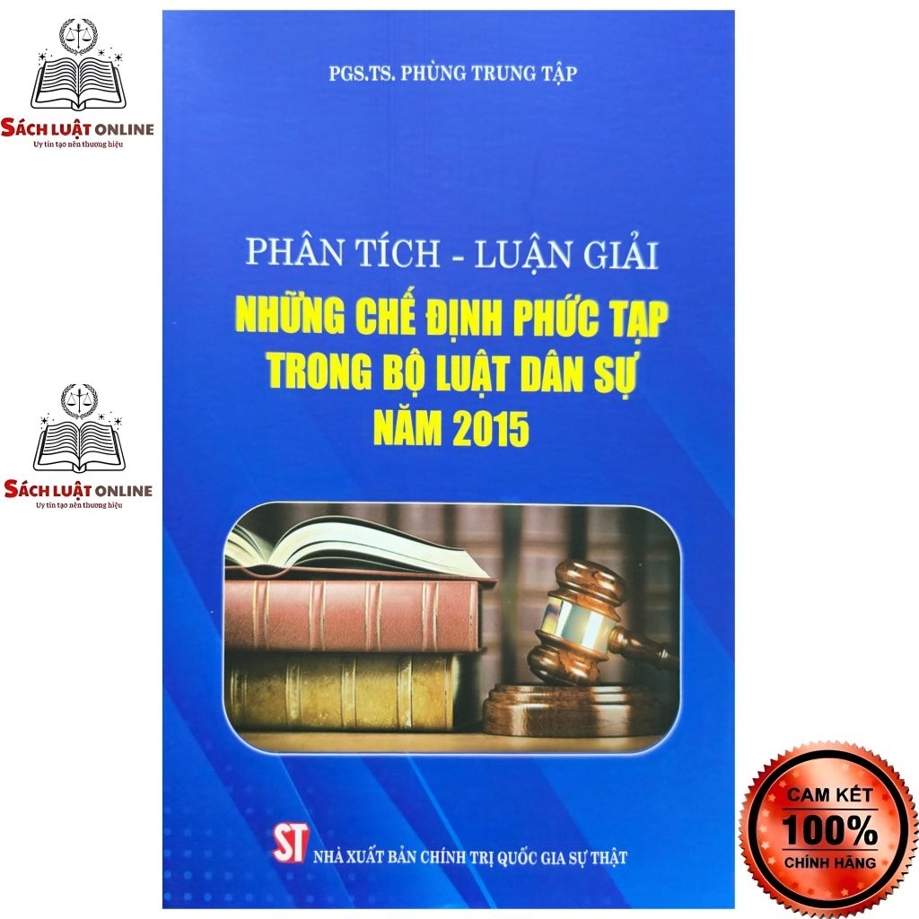 Sách - Phân tích luận giải những chế định phức tạp trong bộ luật dân sự năm 2015 (NXB Chính trị quốc gia Sự thật)