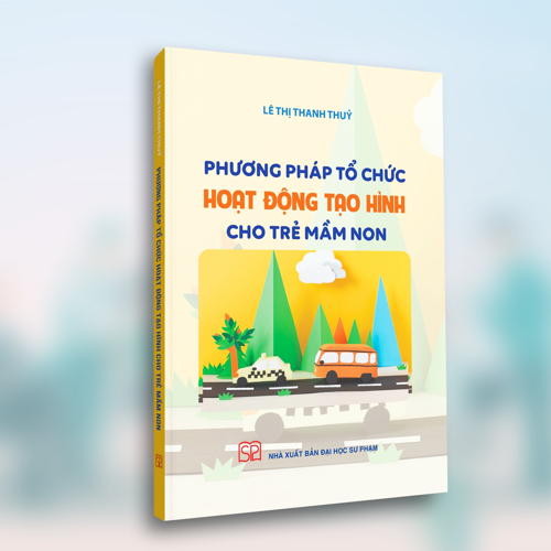 Sách - Phương pháp tổ chức hoạt động tạo hình cho trẻ mầm non - Lê Thị Thanh Thủy