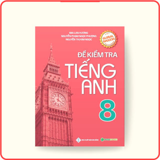 Sách - Đề Kiểm Tra Tiếng Anh Lớp 8 – Global Success - Mai Lan Hương