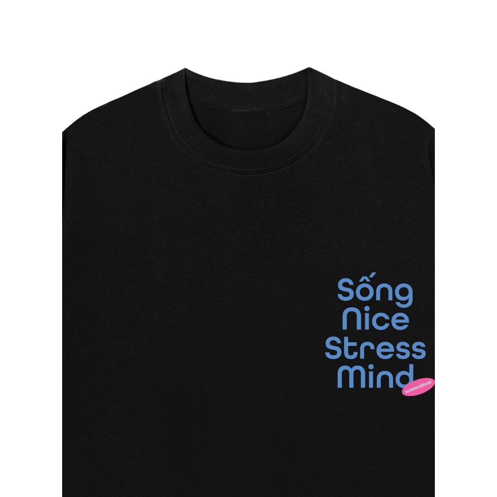 LUON VUITUOI Áo Vớ Vẩn Vui Tươi Áo Thun SỐNG NICE STRESS MIND Cotton 100% Oversize REDLABEL Nam Nữ TS80