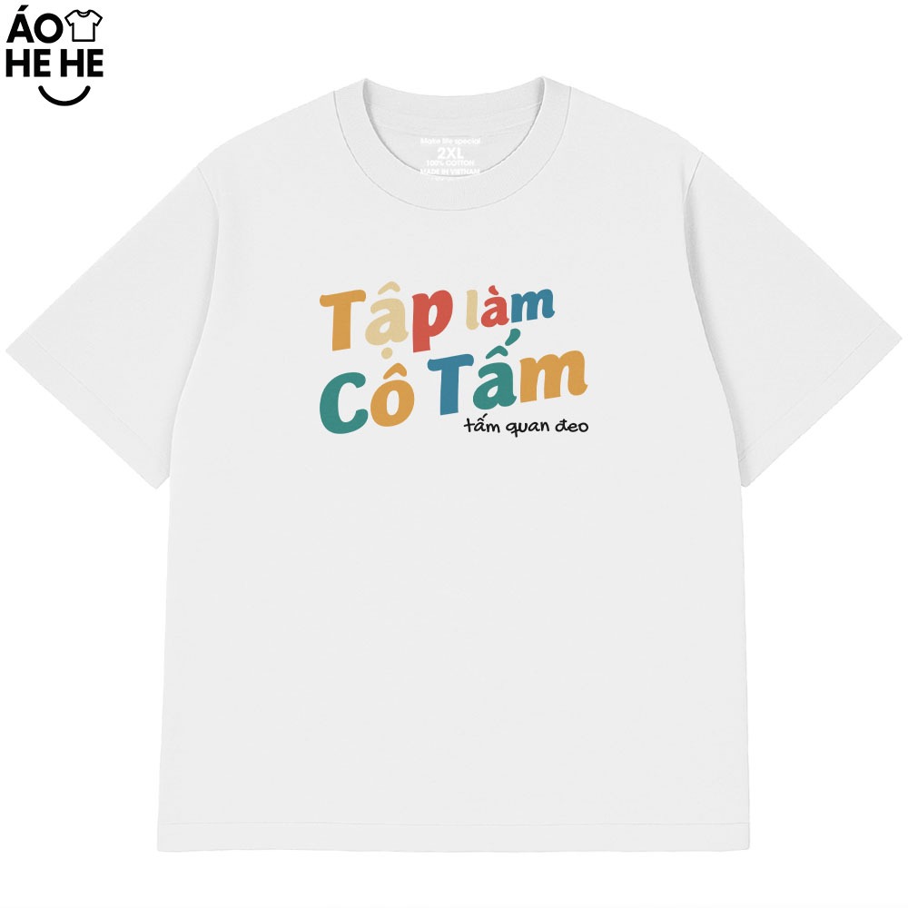 Áo In Chữ Hài Hước Tập Làm Cô Tấm, Tấm Quan Đeo Câu Nói Text Hài Form Rộng Cotton
