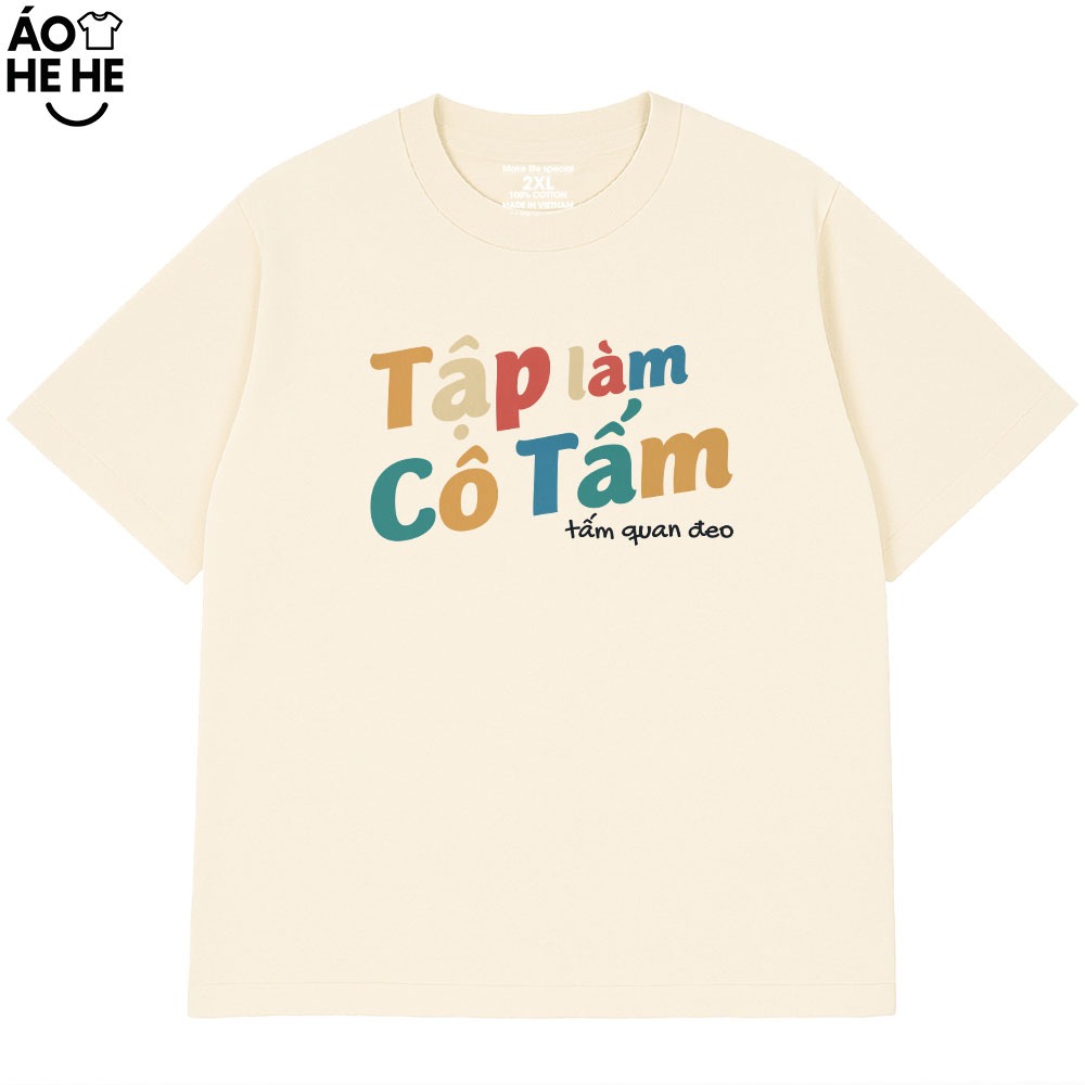 Áo In Chữ Hài Hước Tập Làm Cô Tấm, Tấm Quan Đeo Câu Nói Text Hài Form Rộng Cotton