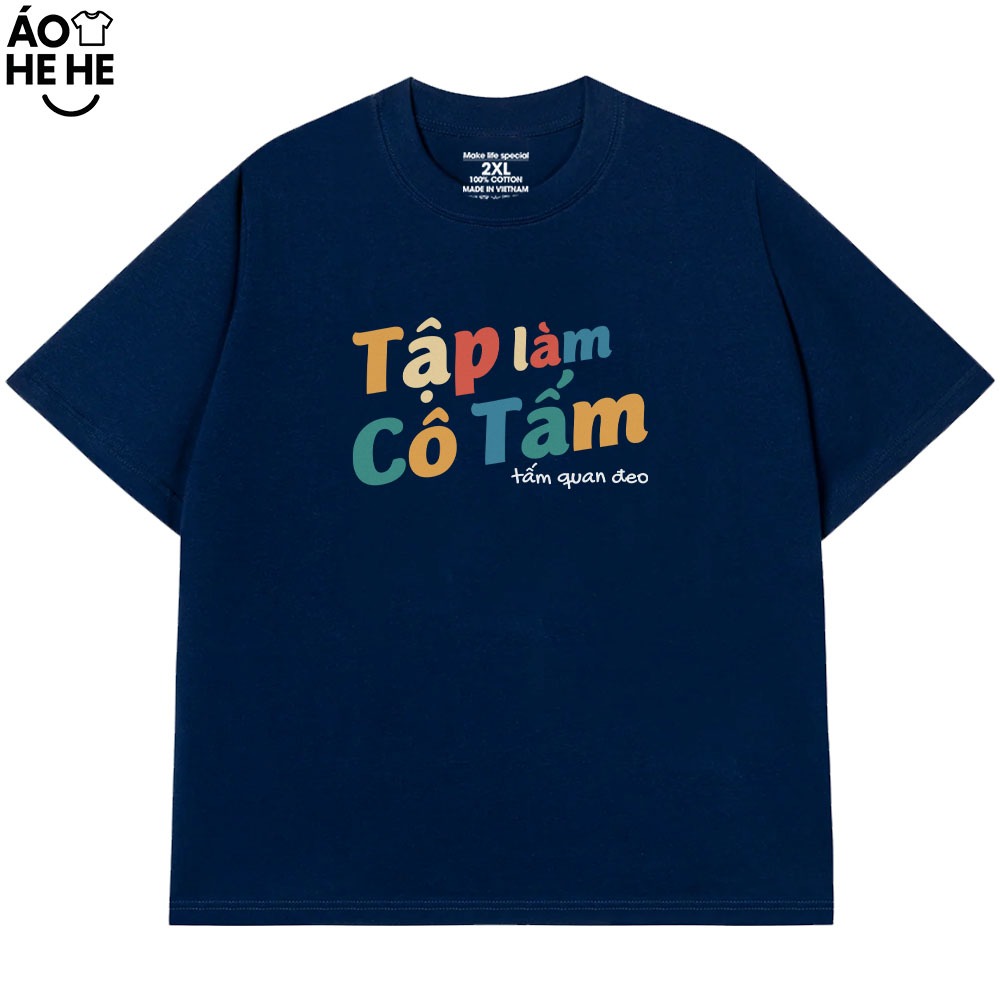 Áo In Chữ Hài Hước Tập Làm Cô Tấm, Tấm Quan Đeo Câu Nói Text Hài Form Rộng Cotton
