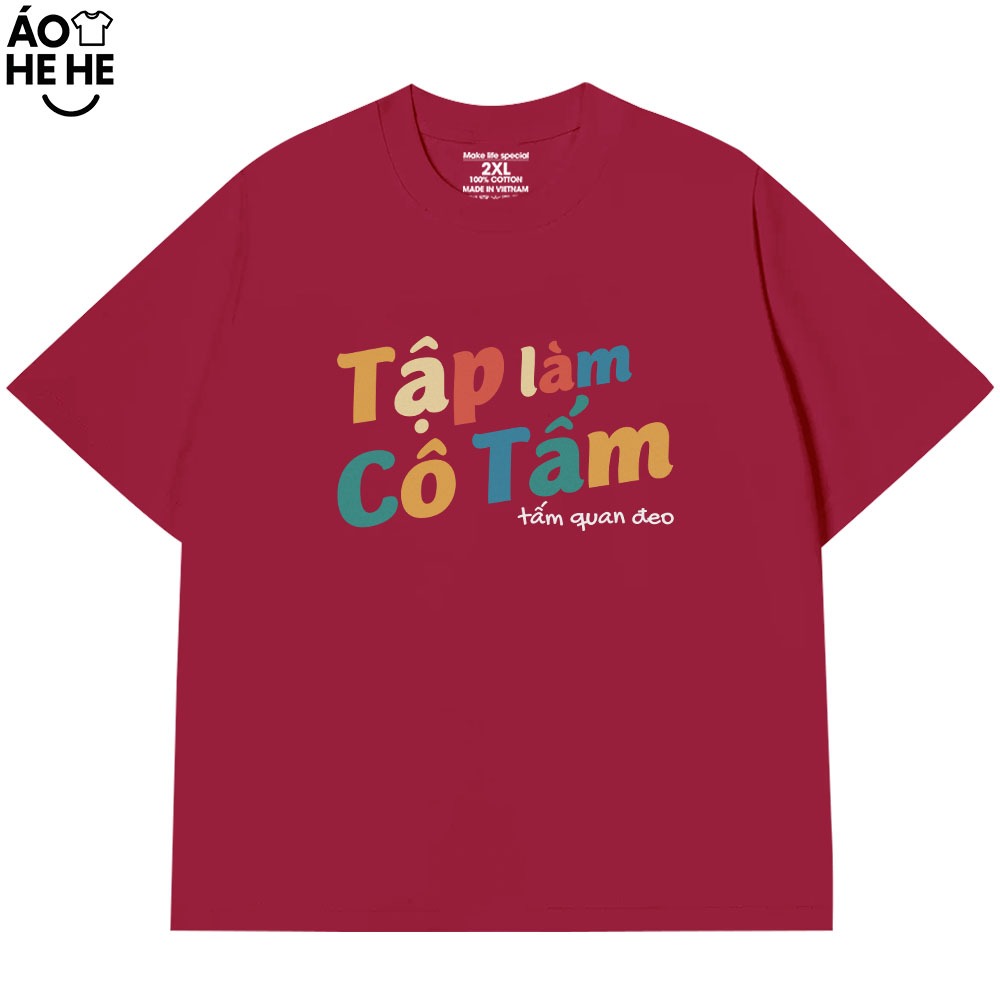 Áo In Chữ Hài Hước Tập Làm Cô Tấm, Tấm Quan Đeo Câu Nói Text Hài Form Rộng Cotton