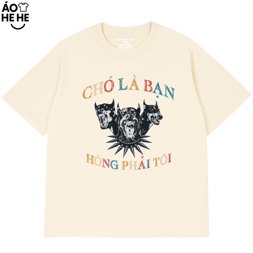 Áo Thun In Chữ Hài Hước Chó Là Bạn Không Phải Tôi Câu Nói Text Hài Form Rộng Cotton In Theo Yêu Cầu