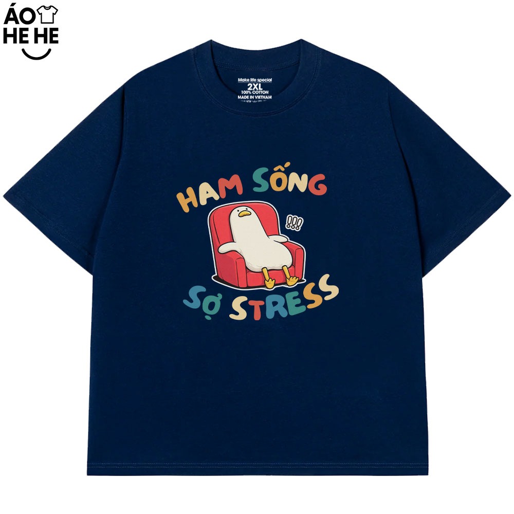 Áo Thun In Chữ Hài Hước Ham Sống Sợ Stress Câu Nói Text Văn Phòng Công Sở Form Rộng Cotton