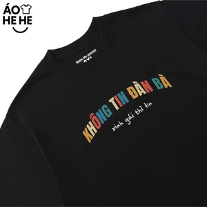 Áo Thun In Chữ Hài Hước Không Tin Đàn Bà Xinh Gái Thì Tin Câu Nói Text Hài Form Rộng Cotton