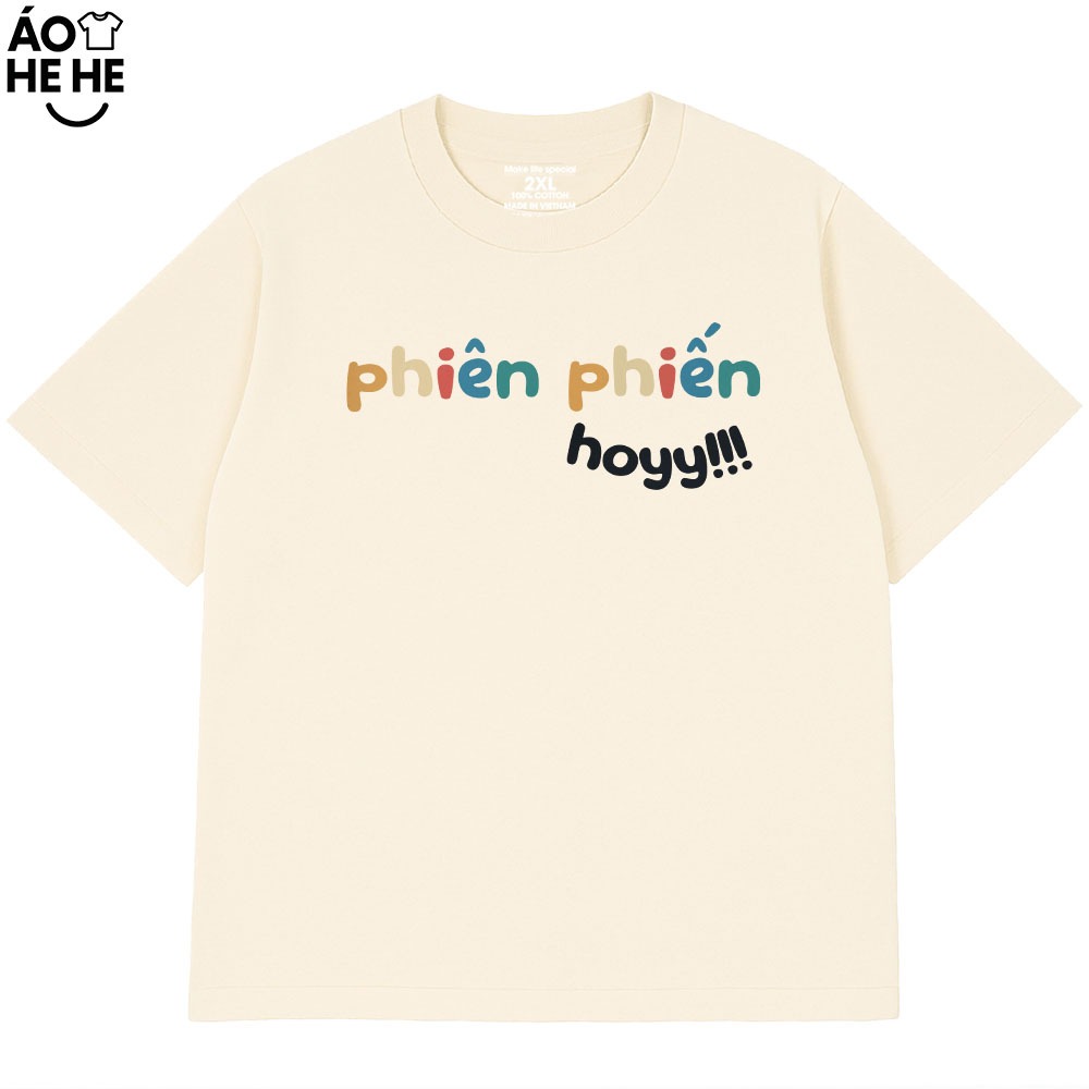 Áo Thun In Chữ Hài Hước Phiến Phiến Hoy Câu Nói Text Hài Form Rộng Cotton In Theo Yêu Cầu