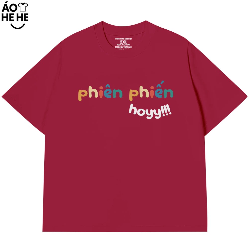 Áo Thun In Chữ Hài Hước Phiến Phiến Hoy Câu Nói Text Hài Form Rộng Cotton In Theo Yêu Cầu