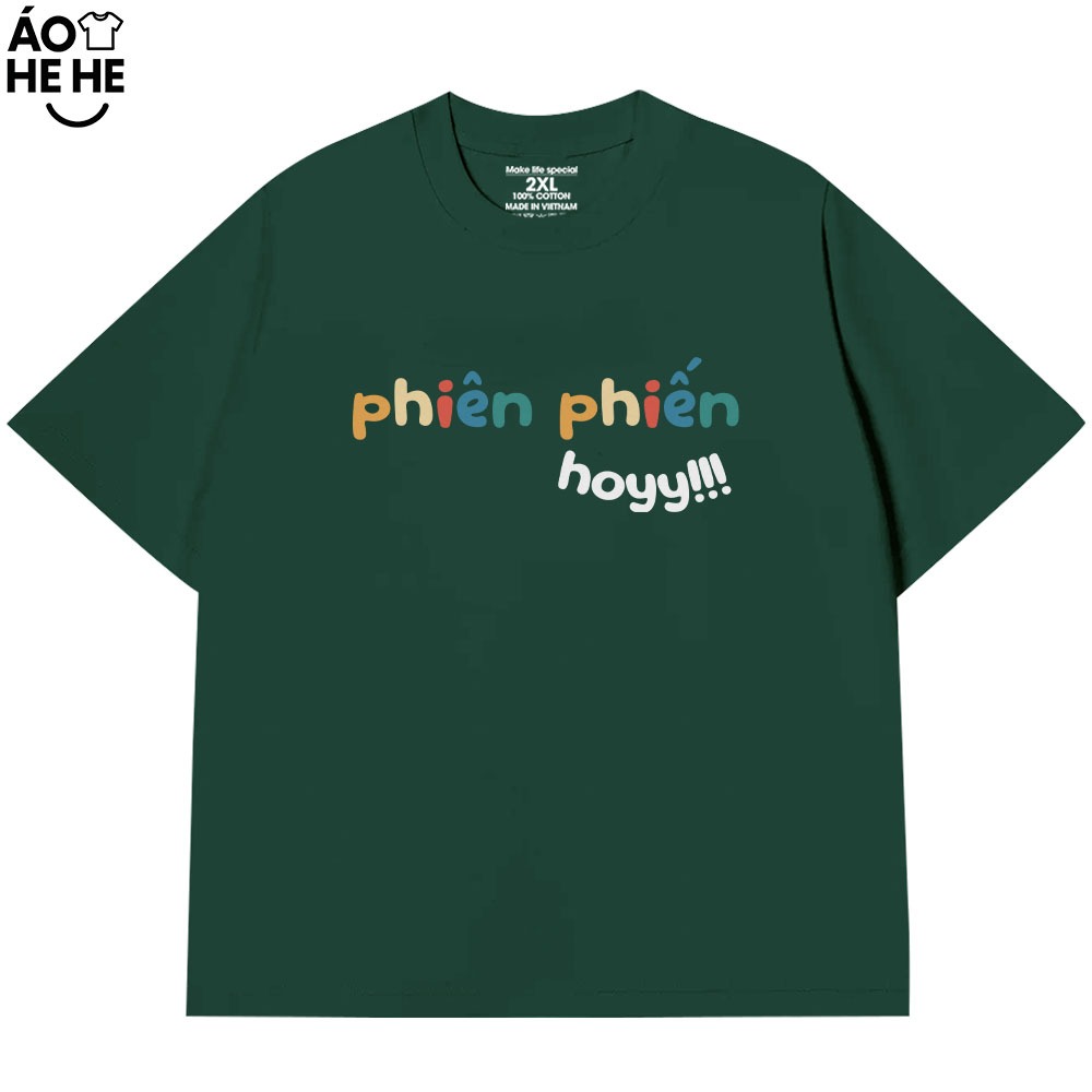 Áo Thun In Chữ Hài Hước Phiến Phiến Hoy Câu Nói Text Hài Form Rộng Cotton In Theo Yêu Cầu