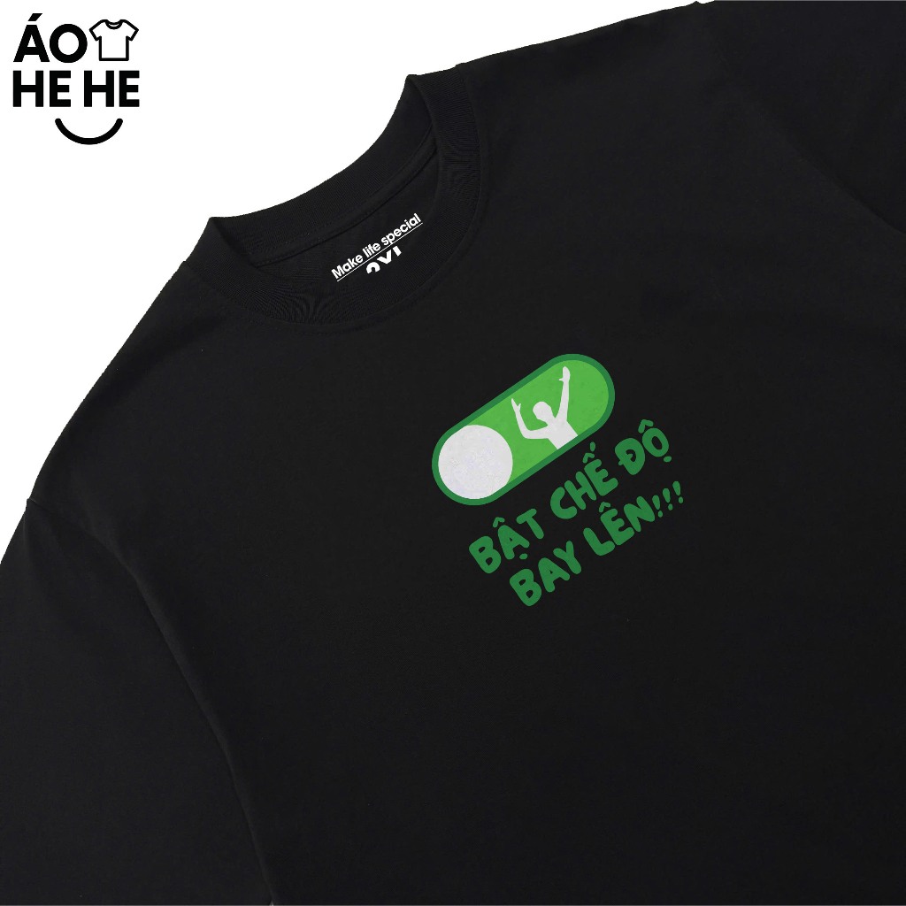 Áo Thun Hài Hước Bật Chế Độ Bay Lên Câu Nói Text Vui Nhộn Form Rộng Cotton 230gsm