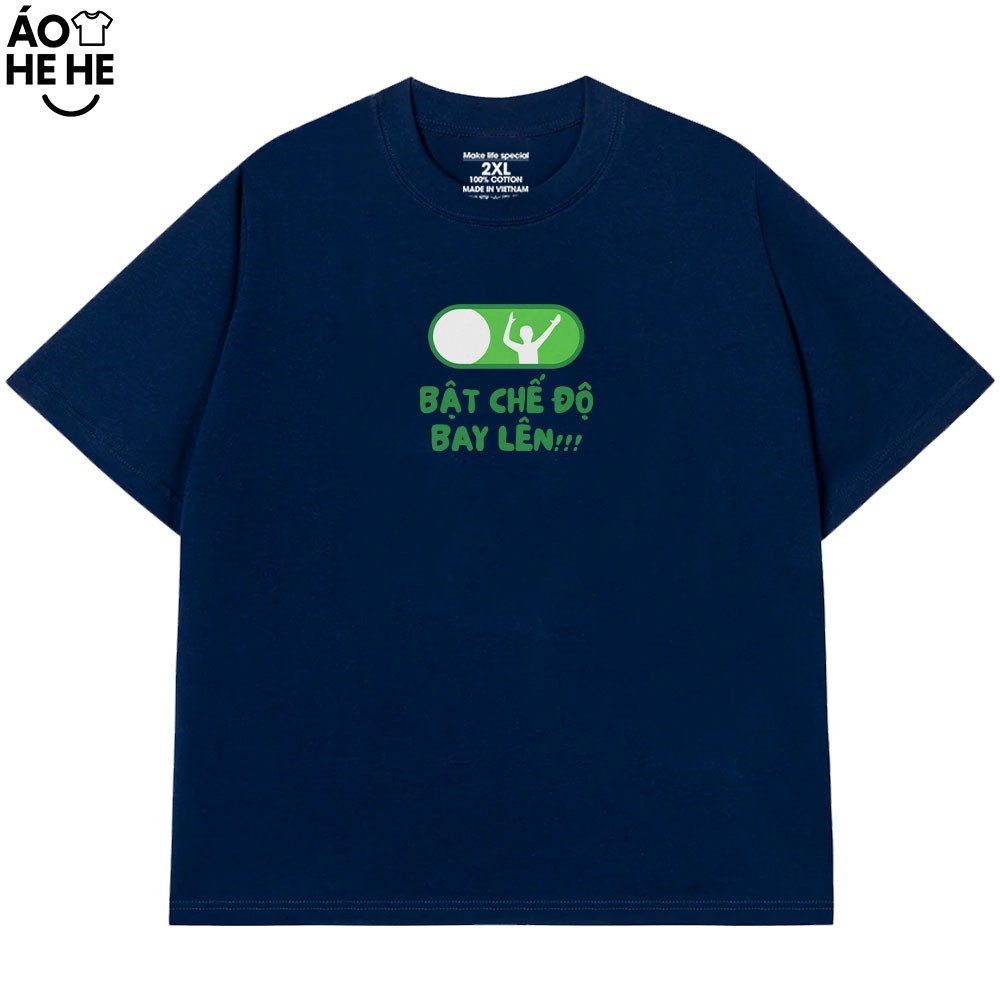 Áo Thun Hài Hước Bật Chế Độ Bay Lên Câu Nói Text Vui Nhộn Form Rộng Cotton 230gsm