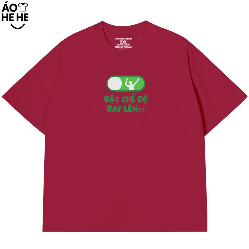 Áo Thun Hài Hước Bật Chế Độ Bay Lên Câu Nói Text Vui Nhộn Form Rộng Cotton 230gsm