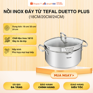Nồi Inox đáy từ Tefal Duetto Plus cao cấp (18cm/20cm/24cm) - Hàng chính hãng