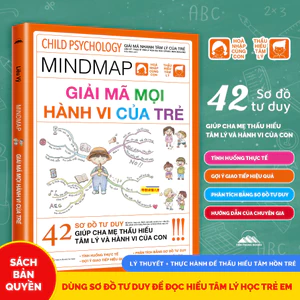 Sách - Giải Mã Mọi Hành Vi Của Trẻ - 42 Sơ Đồ Tư Duy Giúp Cha Mẹ Thấu Hiểu Tâm Lý Và Hành Vi Của Con