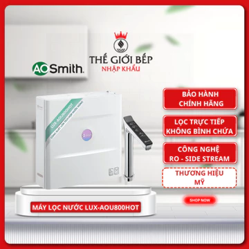 Máy Lọc Nước RO AO Smith LUX-AOU800HOT Công Suất Lọc 800GPD Nước Nóng 98 Độ C 3 Chế Độ