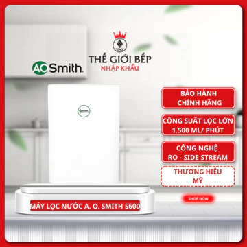 Máy Lọc Nước RO AO Smith S600 Công Nghệ RO Side Stream 2.0 5 Lõi Công Suất Lọc 1.5L/Phút