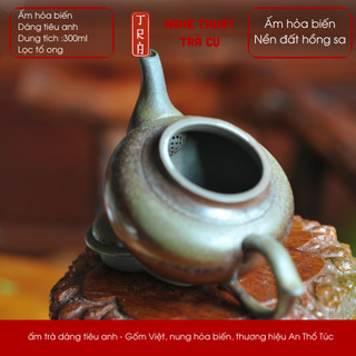 Ấm hỏa biến Việt Nam dáng Tiêu Anh dung tích 300ml của nhà An Thổ Túc nguồn gốm sông Hồng
