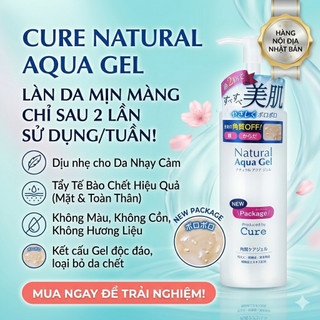 Tẩy da chết CURE Natural Aqua Gel 250ml Nhật Bản - Cosme